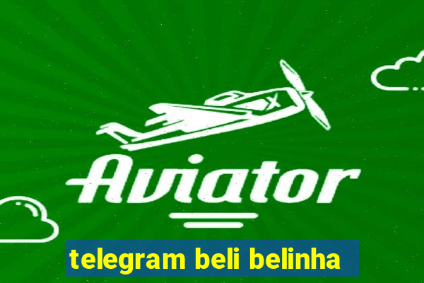 telegram beli belinha